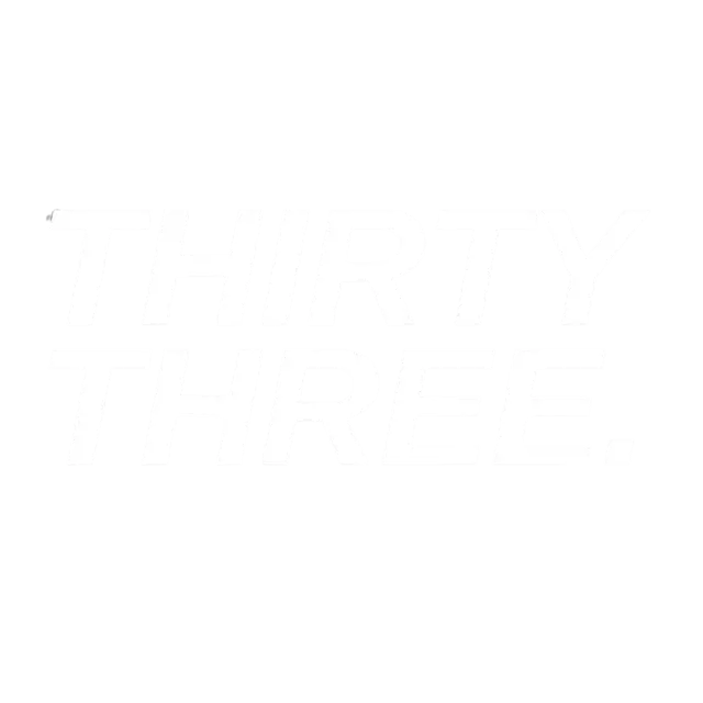 THIRTY THREE
